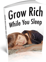 Grow Rich While You Sleep