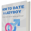 How To Date A Ladyboy, The Complete Guide